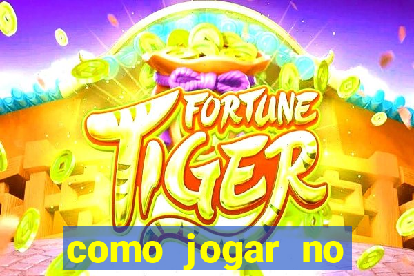 como jogar no tigre sem depositar